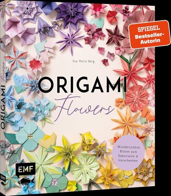 Origami-Flowers - Wunderschöne Blüten zum Dekorieren & Verschenken - Eva Maria Berg