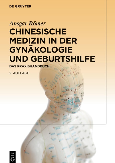 Chinesische Medizin in der Gynäkologie und Geburtshilfe - Ansgar Römer