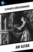 Cover-Bild zum Titel 'Am Altar' von 'Elisabeth Bürstenbinder'