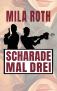 Cover-Bild zum Titel 'Scharade mal drei' von 'Mila Roth'