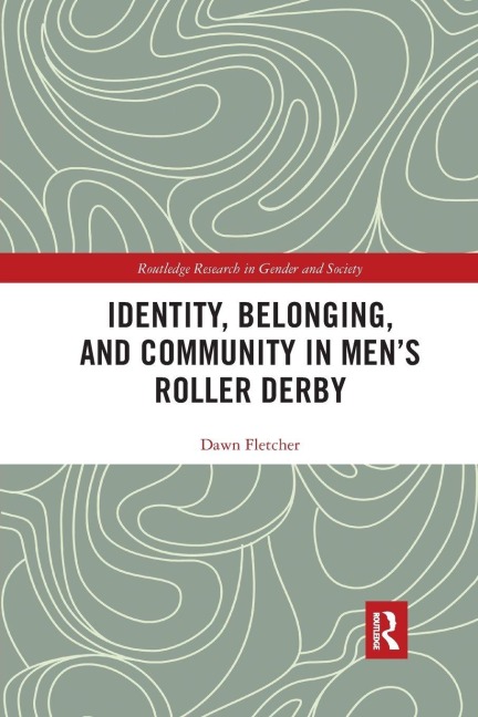 Identity, Belonging, and Community in Men's Roller Derby - Dawn Fletcher