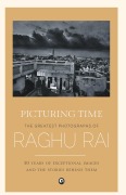 Cover-Bild zum Titel 'Picturing Time' von 'Raghu Rai'