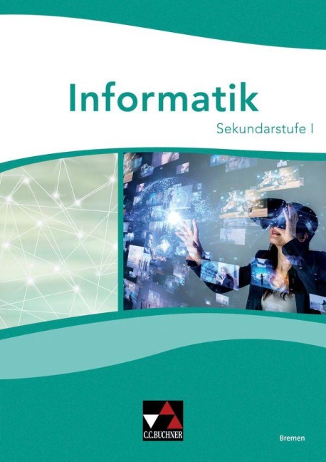 Informatik Bremen Gesamtband Sek I - Joachim Birk, Benjamin Sauerstein, Maximilian von Unwerth, Jasper Olbrich, Thomas Schröder