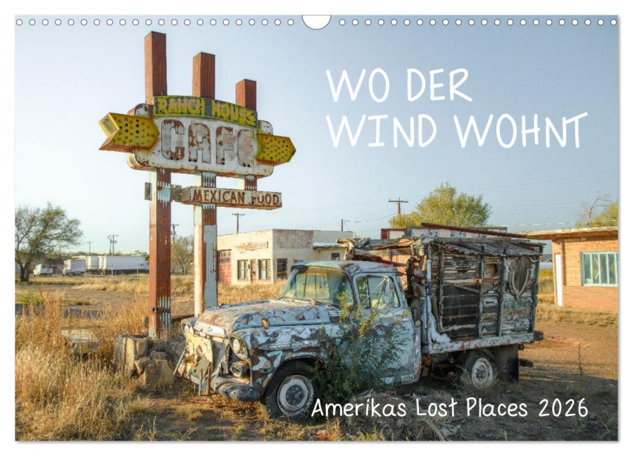 Wo der Wind Wohnt, Amerikas Lost Places (Wandkalender 2026 DIN A3 quer), CALVENDO Monatskalender - Christian Heeb