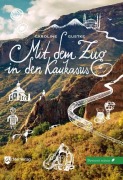 Cover-Bild zum Titel 'Mit dem Zug in den Kaukasus' von 'Caroline Gustke'
