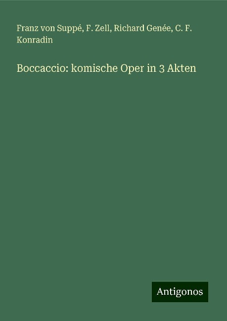 Boccaccio: komische Oper in 3 Akten - Franz von Suppé, F. Zell, Richard Genée, C. F. Konradin