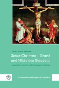 Cover-Bild zum Titel 'Jesus Christus - Grund und Mitte des Glaubens' von 'Hans-Christian Kammler'