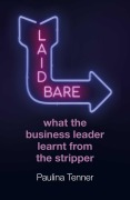 Cover-Bild zum Titel 'Laid Bare: What the Business Leader Learnt from the Stripper' von 'Paulina Tenner'