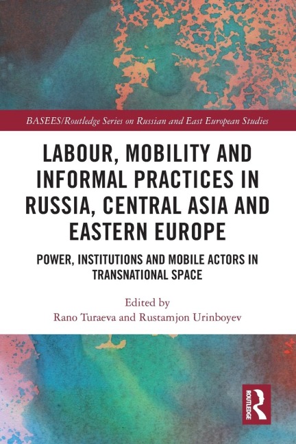 Labour, Mobility and Informal Practices in Russia, Central Asia and Eastern Europe - 