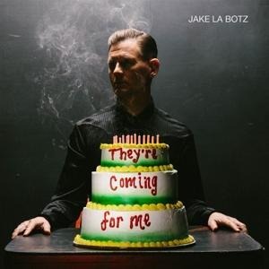 They're Coming For Me - Jake La Botz