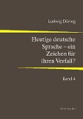 Cover-Bild zum Titel 'Heutige deutsche Sprache - ein Zeichen für ihren Verfall?' von 'Ludwig Döring'