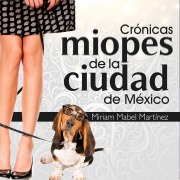 Cover-Bild zum Titel 'Crónicas miopes de la Ciudad de México' von 'Miriam Mabel Martínez'