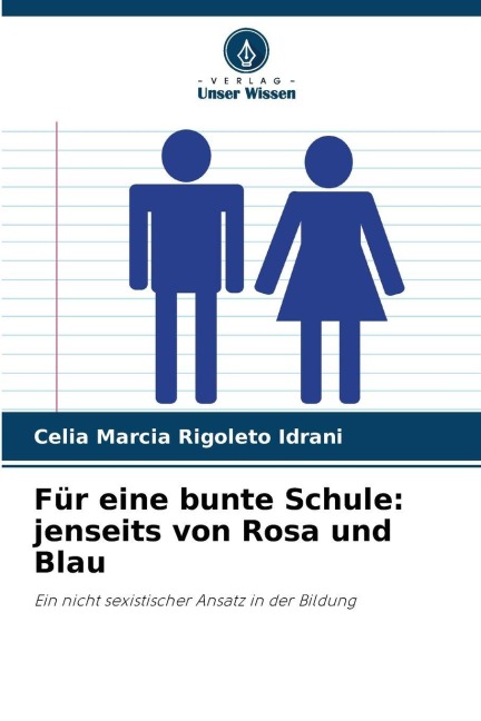 Für eine bunte Schule: jenseits von Rosa und Blau - Celia Marcia Rigoleto Idrani