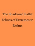 The Shadowed Ballet: Echoes of Extremes in Érebus - Filipe Faria