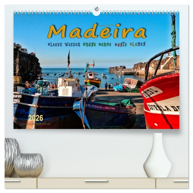 Madeira - blaues Wasser, grüne Berge, bunte Blumen (hochwertiger Premium Wandkalender 2026 DIN A2 quer), Kunstdruck in Hochglanz - Peter Roder
