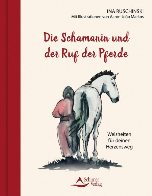 Die Schamanin und der Ruf der Pferde - Ina Ruschinski, Markos Aaron-João