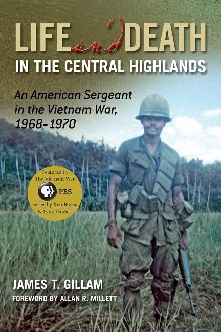 Life and Death in the Central Highlands - James T Gillam