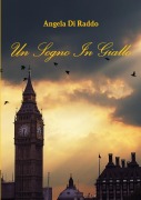 Cover-Bild zum Titel 'Un Sogno In Giallo' von 'Angela Di Raddo'