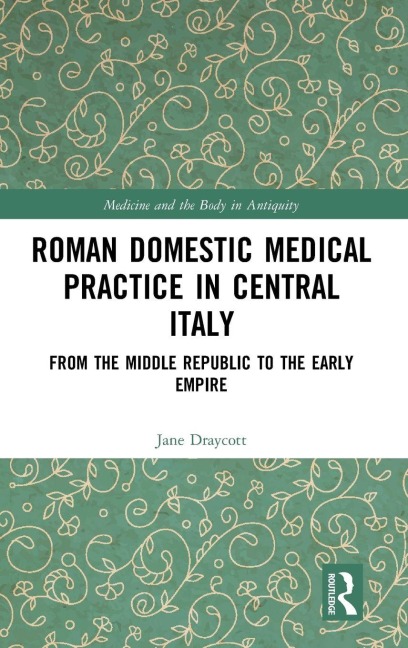 Roman Domestic Medical Practice in Central Italy - Jane Draycott