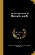 Cover-Bild zum Titel 'Le operette morali di Giacomo Leopardi' von 'Giacomo Leopardi'