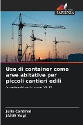 Uso di container come aree abitative per piccoli cantieri edili - Julio Cardinal, Jaíne Vogt