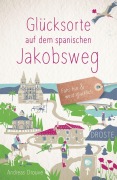 Cover-Bild zum Titel 'Glücksorte auf dem spanischen Jakobsweg' von 'Andreas Drouve'