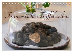 Cover-Bild zum Titel 'Französische Trüffelwelten (Tischkalender 2026 DIN A5 quer), CALVENDO Monatskalender' von 'Petra Saf'