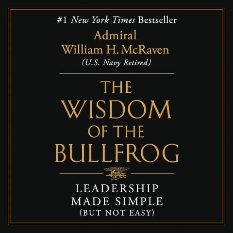 The Wisdom of the Bullfrog - William H McRaven