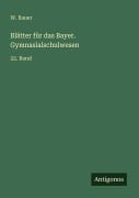 Cover-Bild zum Titel 'Blätter für das Bayer. Gymnasialschulwesen' von 'W. Bauer'