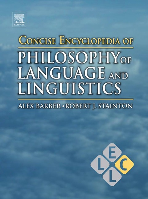 Concise Encyclopedia of Philosophy of Language and Linguistics - 