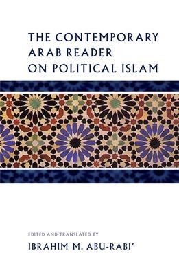 The Contemporary Arab Reader on Political Islam - 
