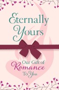 Eternally Yours: Our Gift Of Romance To You (Headline Eternal Free Sampler) - Headline