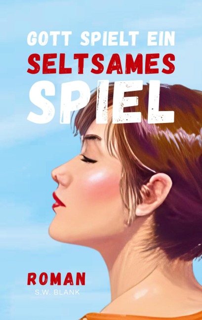 Gott spielt ein seltsames Spiel - S. W. Blank