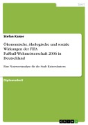 Cover-Bild zum Titel 'Ökonomische, ökologische und soziale Wirkungen der FIFA Fußball-Weltmeisterschaft 2006 in Deutschland' von 'Stefan Kaiser'