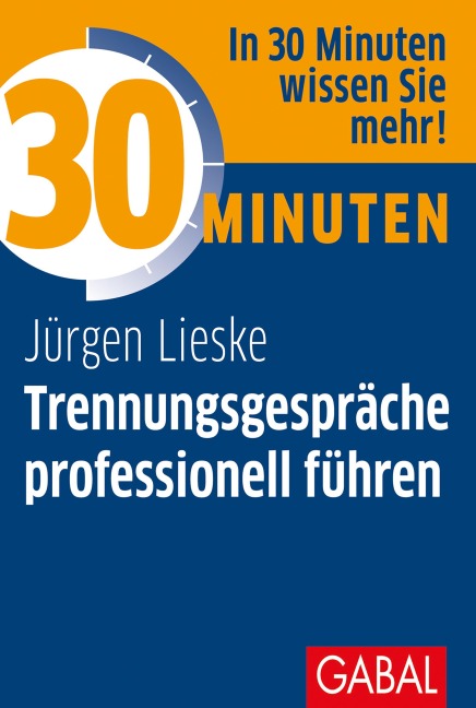 30 Minuten Trennungsgespräche professionell führen - Jürgen Lieske