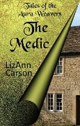 The Medic (Tales of the Aura Weavers, #1) - Lizann Carson