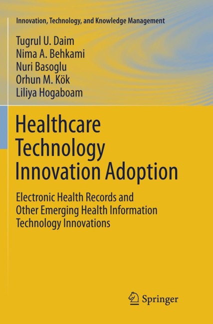 Healthcare Technology Innovation Adoption - Tugrul U. Daim, Nuri Basoglu, Orhun M. Kök, Liliya Hogaboam, Nima Behkami