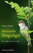 Heimische Singvögel - Walther Streffer