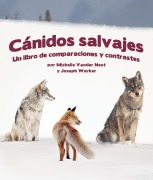 Cánidos Salvajes: Un Libro de Comparaciones Y Contraste - Michelle Vander Neut, Joseph Warker