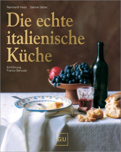 Die echte italienische Küche - Franco Benussi, Reinhardt Hess, Sabine Sälzer