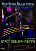 Cover-Bild zum Titel 'DIE TERRANAUTEN, Band 8: STADT DES WAHNSINNS' von 'Carl Priest'