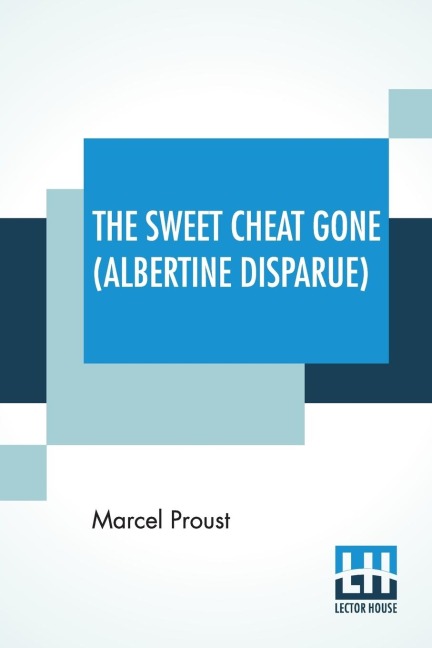 The Sweet Cheat Gone (Albertine Disparue) - Marcel Proust