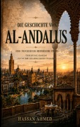 Cover-Bild zum Titel 'Geschichte Al-Andalus'  Von der Eroberung zum Erbe' von 'Hassan Ahmed'