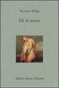 Idi di marzo - Thornton Wilder