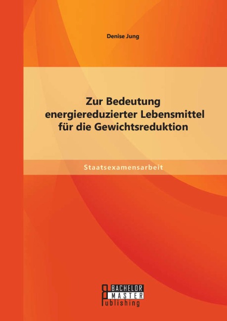 Zur Bedeutung energiereduzierter Lebensmittel für die Gewichtsreduktion - Denise Jung