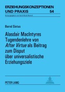 Cover-Bild zum Titel 'Alasdair MacIntyres Tugendenlehre von 'After Virtue' als Beitrag zum Disput über universalistische Erziehungsziele' von 'Bernd Sixtus'