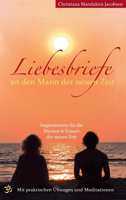 Liebesbriefe an den Mann der neuen Zeit - Christiana Mandakini Jacobsen