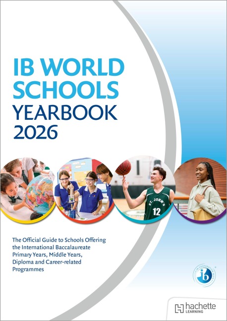 IB World Schools Yearbook 2026: The Official Guide to Schools Offering the International Baccalaureate Primary Years, Middle Years, Diploma and Career-related Programmes - 