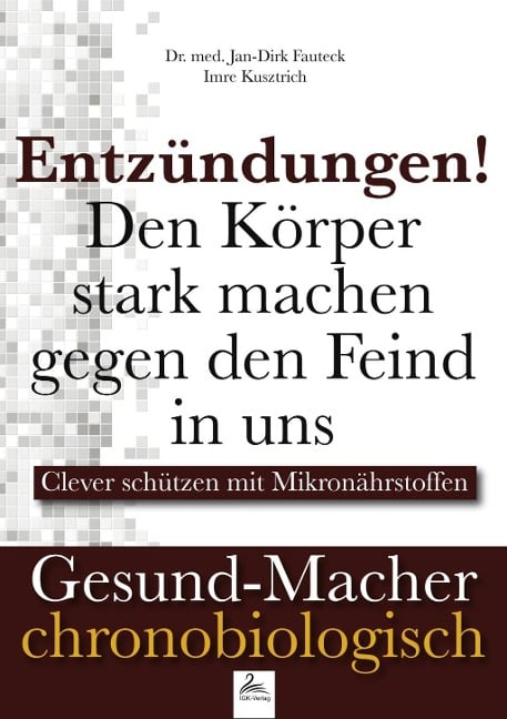 Entzündungen! Den Körper stark machen gegen den Feind in uns - Jan-Dirk Fauteck, Imre Kusztrich