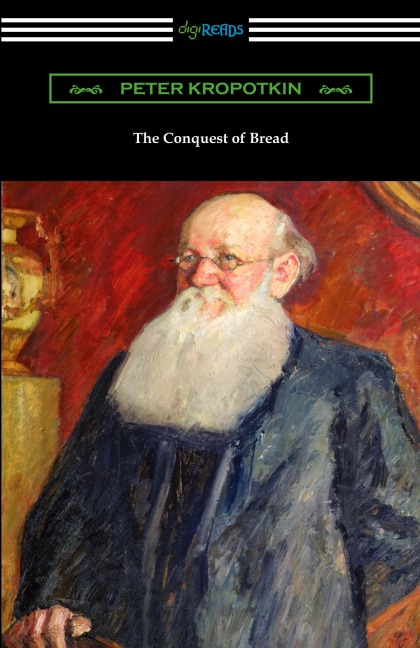 The Conquest of Bread - Peter Kropotkin